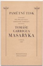 Pamětní tisk : vydaný při příležitosti obnovení činnosti ústavu Tomáše Garrigua Masaryka, 1991