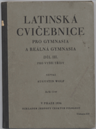 Wolf, Augustin: Latinská cvičebnice pro gymnasia a reálná gymnasia. Díl 3, pro vyšší třídy, 1934