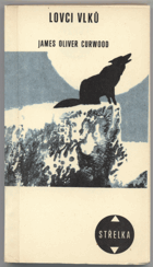Curwood, James Oliver: Lovci vlků, 1968