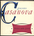 Casanova, Giacomo: Historie mého života : výbor z pamětí literárních a odborných prací a z koresponcence, 1968