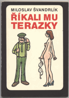 Švandrlík, Miloslav: Říkali mu Terazky, aneb, Šest půllitrů u Jelínků, 1991 (ISBN:80-206-0287-9 (brož.))