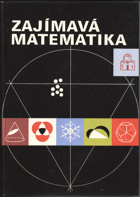 Görke, Lilly: Zajímavá matematika : pro čtenáře od 12 let, 1983