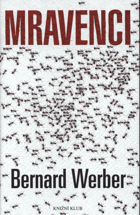 Werber, Bernard: Mravenci, 2005 (ISBN:80-242-1378-8 (váz.))