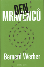 Werber, Bernard: Den mravenců, 2006 (ISBN:80-242-1679-5 (váz.))