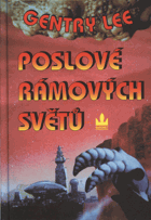 Lee, Gentry: Poslové Rámových světů, 1996 (ISBN:80-85890-60-7 (váz))